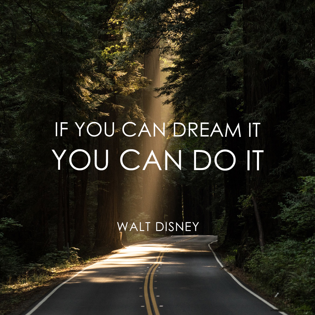 golden rules of goal setting - if you can dream it you can do it - Walt Disney