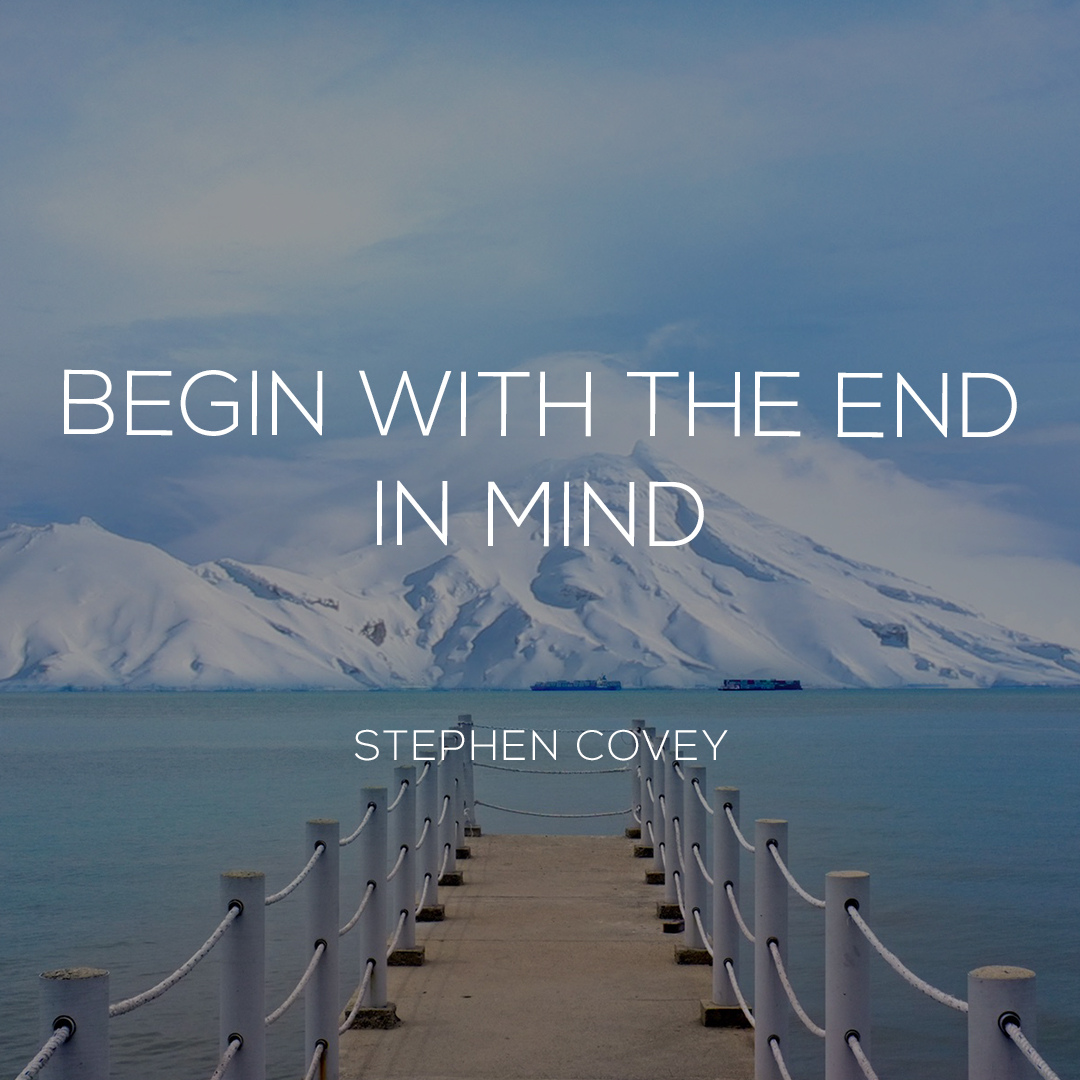 persona goal setting process - begin with the end in mind - Stephen Covey