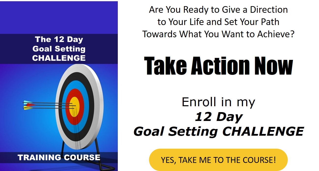 Developing your goal setting skills and your ability to achieve your goals is the most effective way to develop your self-confidence and your self-perception of what you can do. Once you have mastered setting your goals, you will find that they are much easier to achieve and follow through.-Click the image and sign up for my free 12 day challenge, where we'll see a simple goal setting proces that starts with your passions and will lead you up to following through your goals.