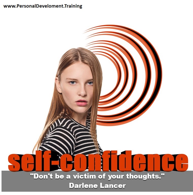 +confidence+tips-Don't be a victim of your thoughts. - Darlene Lancer - 
