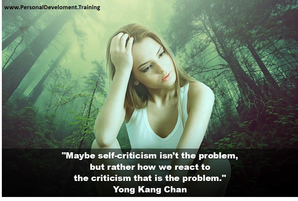 +adverse+challenge+good+negative+thought+thoughts-Maybe self-criticism isn’t the problem, but rather how we react to the criticism that is the problem. - Yong Kang Chan - 