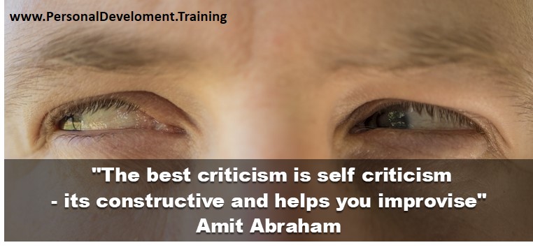 -The best criticism is self criticism - its constructive and helps you improvise - Amit Abraham - 