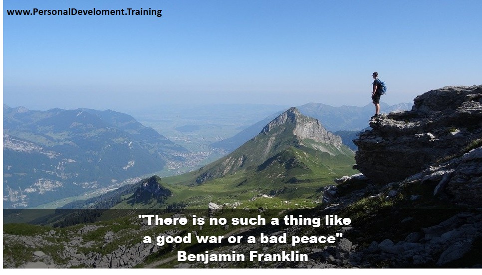 +achieve+adverse+challenge+goals+life+thought-There is no such a thing like a good war or a bad peace - Benjamin Franklin - 