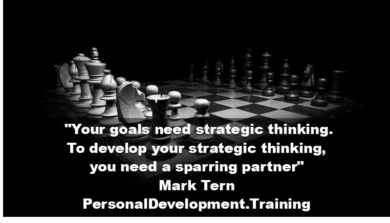 +achieve+decisions+goals+planning+risks-Your goals need strategic thinking - and to develop your strategic thinking, you need a sparring partner - Mark Tern - PersonalDevelopment.Training - 