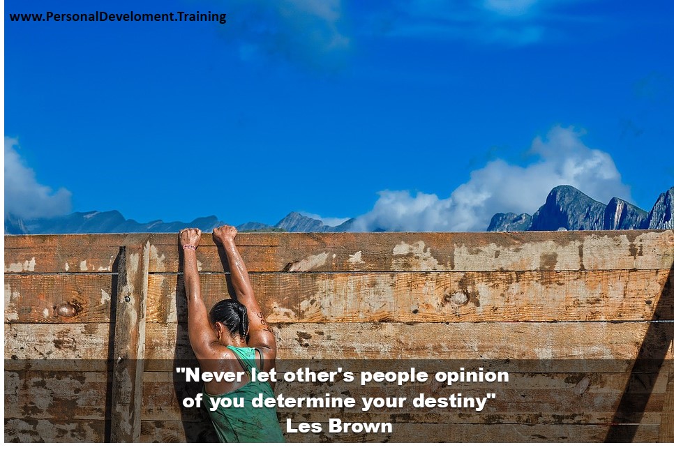 +adverse+challenge+goals+life+thoughts-Never let other's people opinion of you determine your destiny - Les Brown - 