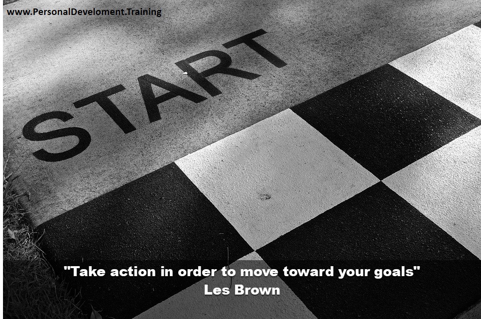goal setting is important for success-Take action in order to move toward your goals - Les Brown - 