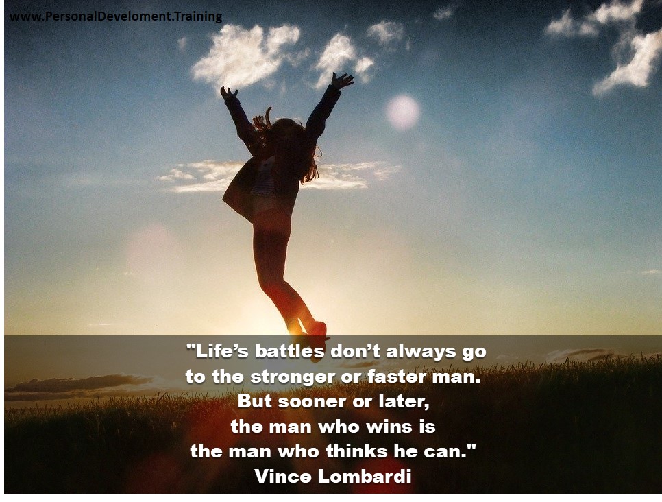 positive affirmation examples-Life’s battles don’t always go to the stronger or faster man. But sooner or later, the man who wins is the man who thinks he can. - Vince Lombardi - 